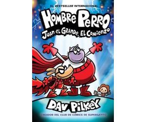 Dav Pilkey Hombre Perro: Juan El Grande, El Comienzo (Dog Man (Copertina rigida)