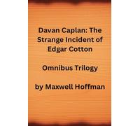 Davan Caplan: The Strange Incident of Edgar Cotton Omnibus Trilogy: 4