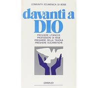 Davanti a Dio. Preghiere litaniche, eucaristiche e della tavola, professioni di fede