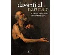 Davanti al naturale. Contributi sul movimento caravaggesco a Napoli