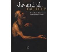 Davanti al naturale. Contributi sul movimento caravaggesco a Napoli