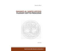 Davanti al Santo uffizio: Filosofi sotto processo