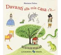 Davanti alla mia casa c'è.... Ediz. a colori