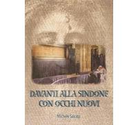 Davanti alla Sindone con occhi nuovi