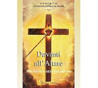 Davanti all'altare. 100 visite a Gesù eucaristia