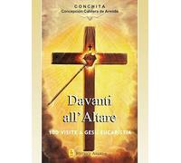 Davanti all'altare. 100 visite a Gesù eucaristia