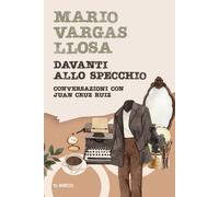 Davanti allo specchio. Conversazioni con Juan Cruz Ruiz - 2023 -
