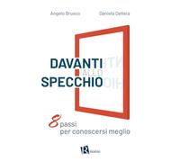 Davanti allo specchio. Otto passi per conoscersi meglio