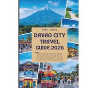 Davao City Travel Guide 2026: Explore Mount Apo, Beautiful Beaches, Durian Delights, Kadayawan Festival, Top Itineraries, Best Places to Stay, and Travel Tips for Getting Around Davao