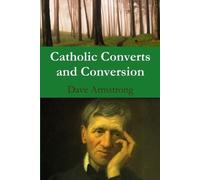Dave Armstrong Catholic Converts and Conversion (Tascabile)