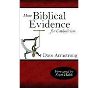 Dave Armstrong More Biblical Evidence For Catholicism (Tascabile)