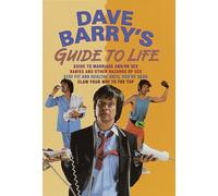 Dave Barry's Guide to Life: Guide to Marriage and/or Sex Babies and Other Hazards of Sex Stay Fit and Healthy until You'RE Dead Claw Your Way to the Top by Dave Barry (Illustrated, 31 Oct 1998) Hardcover