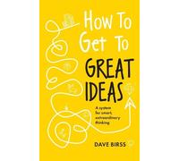 Dave Birss How to Get to Great Ideas (Tascabile)