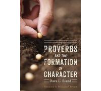 Dave Bland Proverbs and the Formation of Character (Copertina rigida)