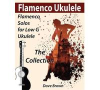 Dave Brown Flamenco Ukulele (Tascabile) Flamenco Ukulele Solos