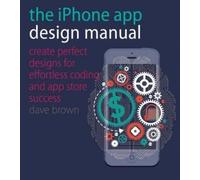 Dave Brown The iPhone App Design Manual (Tascabile)