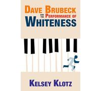 Dave Brubeck and the Performance of Whiteness – Oxford University Press
