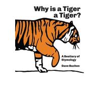 Dave Buchen Why is a Tiger a Tiger? (Tascabile) Why Is a Word a Word?