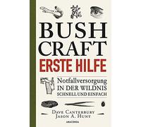 Dave Canterbury Bushcraft Erste Hilfe. Notfallversorgung in de (Various Formats)