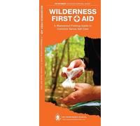 Wilderness First Aid: A Waterproof Pocket Guide to Common Sense Self Care