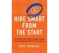 Dave Carvajal – Hire Smart From the Start: The Entrepreneur's Guide – Audiolibro