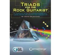 Triads for the Rock Guitarist. Include Audio-online: A Complete Guide to Understanding and Using Triads for Rhythm and Lead Guitar