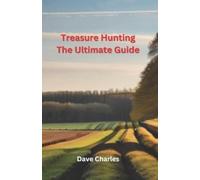 Dave Charles Treasure Hunting The Ultimate Guide (Tascabile)