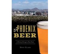 Dave Clark Phoenix Beer (Tascabile) American Palate