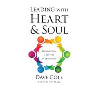 Dave Cole Leading with Heart and Soul (Tascabile)