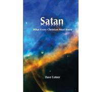 Dave Cotner SATAN: What Every Christian Must Know (Tascabile)