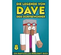 Dave, dem Dorfbewohner 8: Ein Inoffizielles Minecraft Buch