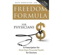 Dave Denniston Freedom Formula For Physicians (Tascabile)