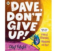 Dave, Don't Give Up!: Hilarious and heart-warming picture book about resilience, persistence - and poo! From the award-winning creator of “Blobfish”