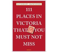 Dave Doroghy Graeme Menz 111 Places in Victoria That You Must Not M (Tascabile)