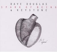 Dave Douglas and Keystone Spark of Being (CD) Expanded Album