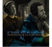 Dave Douglas & Elan Mehler If There Are Mountains (CD) Album Digipak
