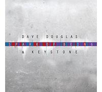 Dave Douglas & Keystone - Spark of Being: Box (Soundtrack + Expand + Burst)