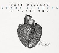 Dave Douglas & Keystone Spark of being: Soundtrack (CD) Album