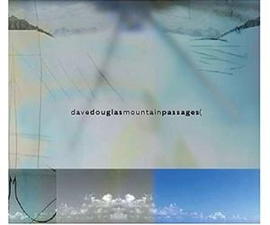Dave Douglas & Nomad - Mountain Passages