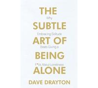 Dave Drayton The Subtle Art of Being Alone (Tascabile) Art of Clear Thinking