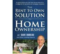 Dave Dubeau And Other Leading E The Rent To Own Solution To Home Own (Tascabile)