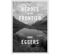 Dave Eggers Heroes of the Frontier (Copertina rigida)