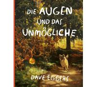 Dave Eggers Ilse Layer Shawn Harr Die Augen und das Unmöglic (Copertina rigida)