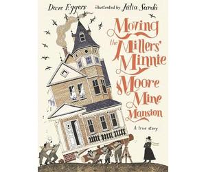 Dave Eggers Moving the Millers' Minnie Moore Mine Mansion: A (Copertina rigida)