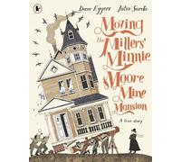 Dave Eggers Moving the Millers' Minnie Moore Mine Mansion: A True St (Tascabile)