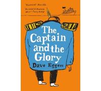 Dave Eggers The Captain and the Glory (Copertina rigida)