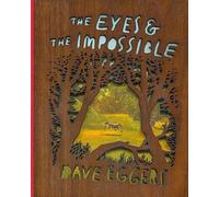 Dave Eggers The Eyes and the Impossible (Copertina rigida)