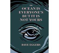 Dave Eggers The Ocean Is Everyone's But It Is Not Yours (Forgetters) (Tascabile)