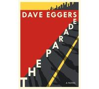 Dave Eggers The Parade (Copertina rigida)