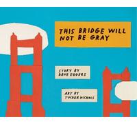 Dave Eggers This Bridge Will Not Be Gray (Copertina rigida)